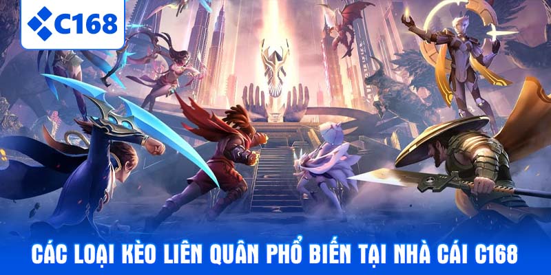 Các loại kèo liên quân phổ biến tại nhà cái C168