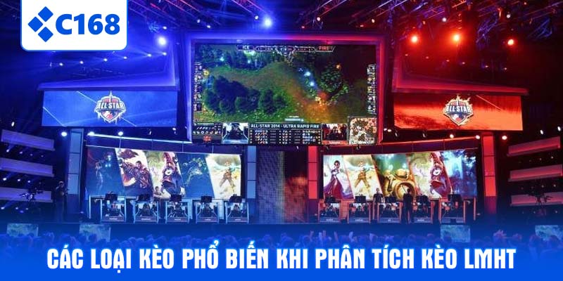 Các loại kèo phổ biến khi phân tích kèo LMHT