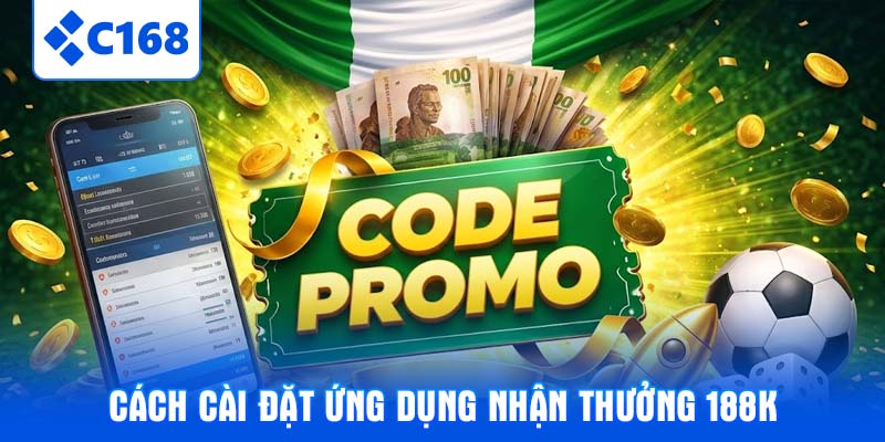 Cách cài đặt ứng dụng nhận thưởng 188K
