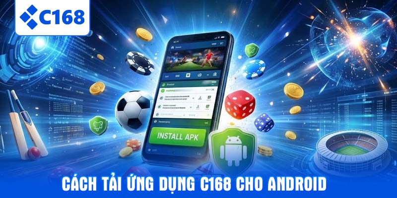 Cách tải ứng dụng C168 cho Android