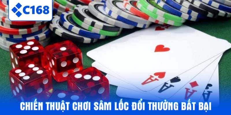Chiến Thuật Chơi Sâm Lốc Đổi Thưởng Bất Bại