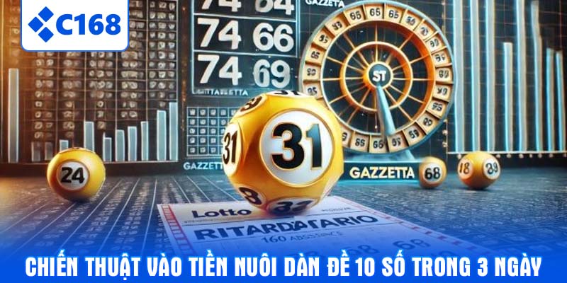 Chiến thuật vào tiền nuôi dàn đề 10 số trong 3 ngày