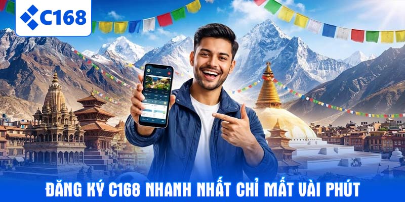 Đăng ký C168 nhanh nhất chỉ mất vài phút