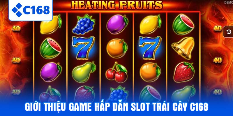 Giới thiệu game hấp dẫn slot trái cây C168