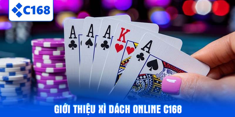 Giới thiệu xì dách online C168