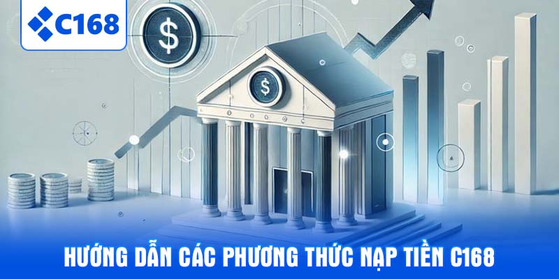 Hướng dẫn các phương thức nạp tiền C168