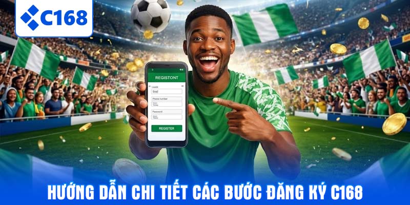 Hướng dẫn chi tiết các bước đăng ký C168