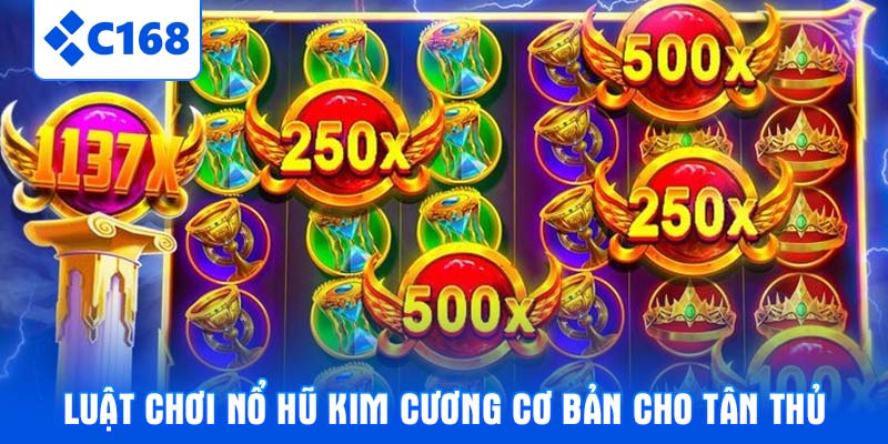 Luật chơi Nổ hũ Kim Cương cơ bản cho tân thủ