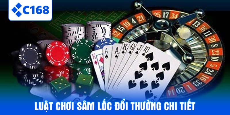Luật Chơi Sâm Lốc Đổi Thưởng Chi Tiết
