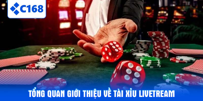 Tổng quan giới thiệu về tài xỉu livetream