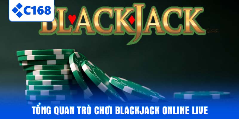 Tổng quan trò chơi blackjack online live