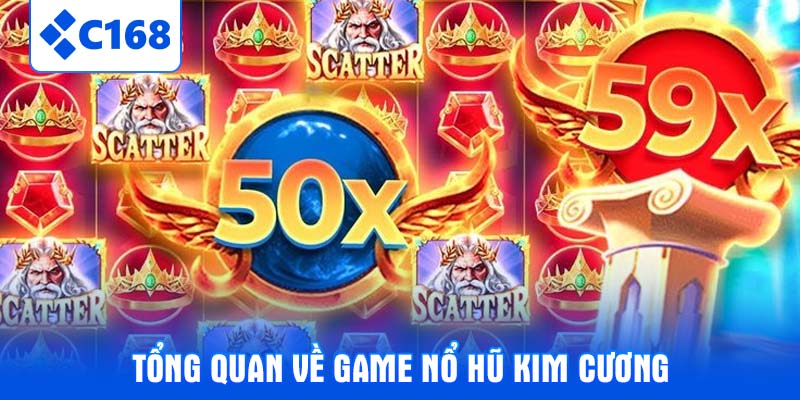 Tổng quan về game nổ hũ kim cương