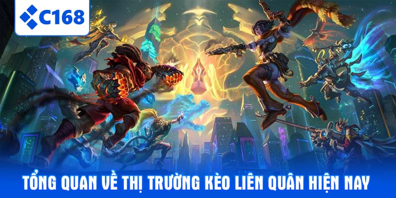 Tổng quan về thị trường kèo liên quân hiện nay