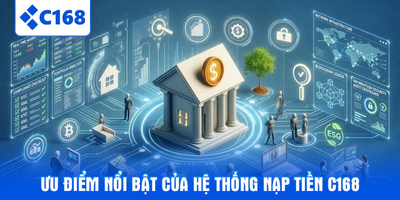 Ưu điểm nổi bật của hệ thống nạp tiền C168