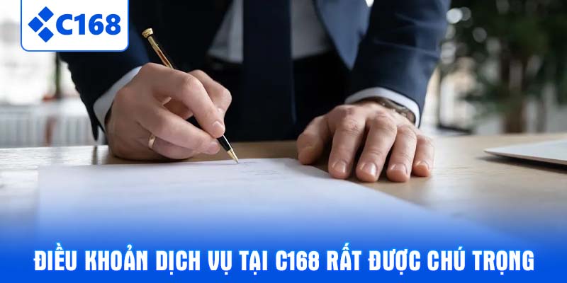 Điều khoản dịch vụ tại C168 rất được chú trọng
