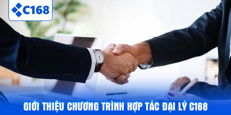 Giới thiệu chương trình hợp tác đại lý C168