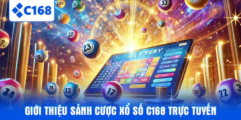 Giới thiệu sảnh cược Xổ số C168 trực tuyến
