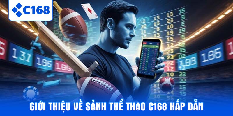 Giới thiệu về sảnh thể thao C168 hấp dẫn