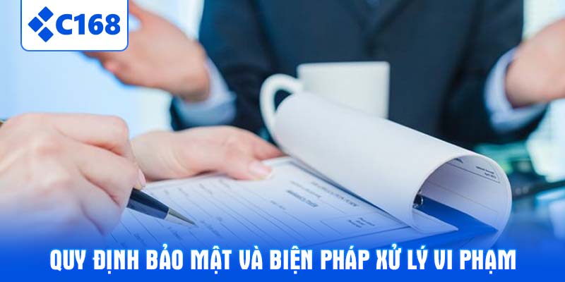 Quy định bảo mật và biện pháp xử lý vi phạm